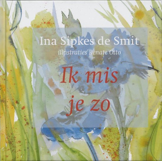 Cover van het boek 'Ik mis je zo' van Ina Sipkes de Smit