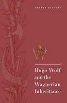 Hugo Wolf and the Wagnerian Inheritance