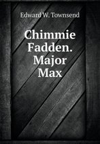 Chimmie Fadden. Major Max