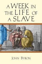A Week in the Life of a Slave A Week in the Life Series