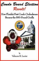 Condo Board Election Revolt! How Florida's First Condo Ombudsman Became the 500-Pound Gorilla