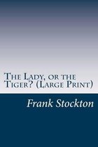 The Lady, or the Tiger? (Large Print)