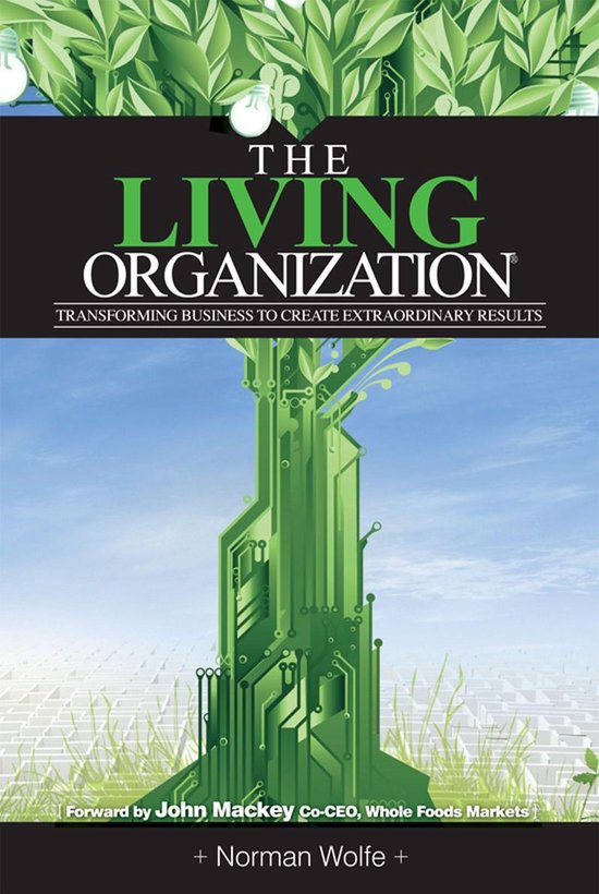The Living Organization: Transforming Business To Create Ext ... - cover