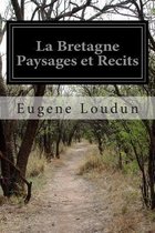 La Bretagne Paysages et Recits