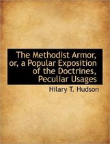 The Methodist Armor, Or, a Popular Exposition of the Doctrines, Peculiar Usages