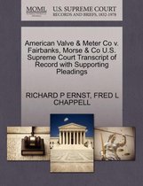 American Valve & Meter Co V. Fairbanks, Morse & Co U.S. Supreme Court Transcript of Record with Supporting Pleadings