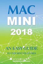 Mac Mini 2018: An Easy Guide to the Best Features