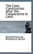 The Case-Construction After the Comparative in Latin