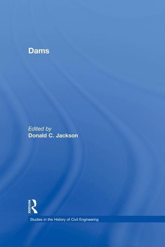 Studies in the History of Civil Engineering - Dams - cover