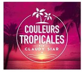 Couleurs Tropicales By Claudy Siar