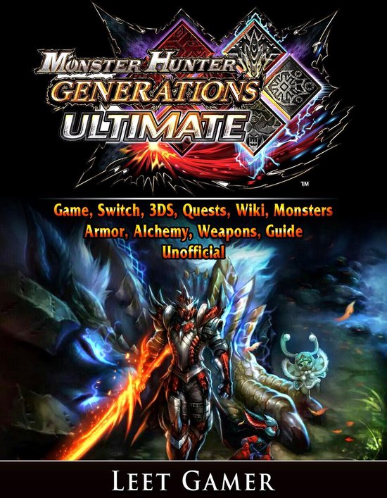 Monster Hunter Generations Ultimate Game, Switch, 3DS, Quests, Wiki, Monsters, Armor, Alchemy, Weapons, Guide Unofficial
