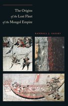 Ed Rachal Foundation Nautical Archaeology Series - The Origins of the Lost Fleet of the Mongol Empire