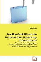 Die Blue Card EU und die Probleme ihrer Umsetzung in Deutschland