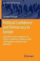 Political Confidence and Democracy in Europe: Antecedents and Consequences of Citizens' Confidence in Representative and Regulative Institutions and A