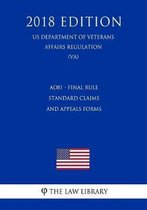 Ao81 - Final Rule - Standard Claims and Appeals Forms (Us Department of Veterans Affairs Regulation) (Va) (2018 Edition)