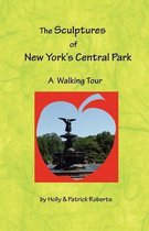 The Sculptures of New York's Central Park, A Walking Tour