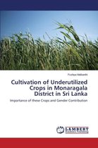 Cultivation of Underutilized Crops in Monaragala District in Sri Lanka