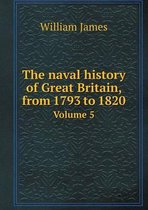 The naval history of Great Britain, from 1793 to 1820 Volume 5