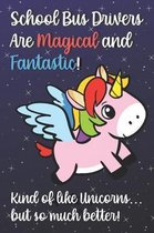 School Bus Drivers Are Magical And Fantastic Kind Of Like A Unicorn But So Much Better