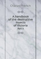A handbook of the destructive insects of Victoria Part 3