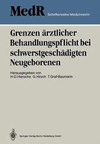 MedR Schriftenreihe Medizinrecht- Grenzen ärztlicher Behandlungspflicht bei schwerstgeschädigten Neugeborenen