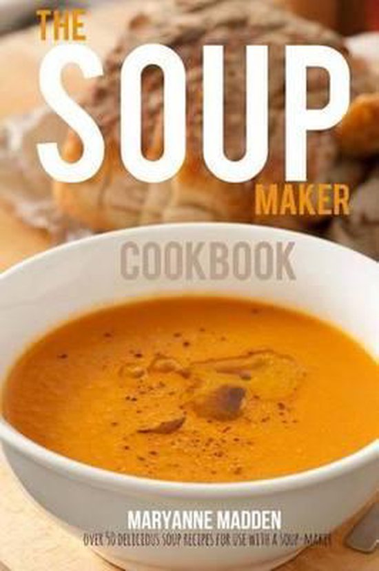 The SoupMaker Cookbook, Maryanne Madden 9781494384944 Boeken