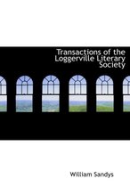 Transactions of the Loggerville Literary Society