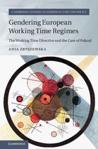 Cambridge Studies in European Law and Policy - Gendering European Working Time Regimes
