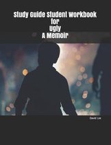 Study Guide Student Workbook for Ugly a Memoir