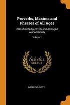 Proverbs, Maxims and Phrases of All Ages