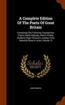 A Complete Edition of the Poets of Great Britain: Containing the Following Translations