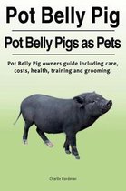 Pot Belly Pig. Pot Belly Pigs as Pets. Pot Belly Pig Owners Guide Including Care, Costs, Health, Training and Grooming.