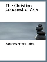 The Christian Conquest of Asia