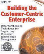 Building the Customer-Centric Enterprise