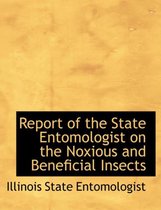 Report of the State Entomologist on the Noxious and Beneficial Insects