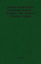 Shorter Novels of the Eighteenth Century - Rasselas - The Castle of Otranto - Vathek