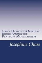 Grace Harlowe's Overland Riders Among the Kentucky Mountaineers