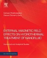 Micro and Nano Technologies - External Magnetic Field Effects on Hydrothermal Treatment of Nanofluid