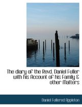 The Diary of the Revd. Daniel Fuller with His Account of His Family & Other Matters