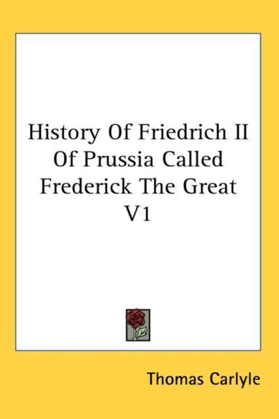 History Of Friedrich II Of Prussia Called Frederick The Grea ... - cover