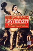 The Frontiersman - The Real Life & The Many Legends Of Davy Crockett