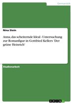 Anna, das scheiternde Ideal - Untersuchung zur Romanfigur in Gottfried Kellers 'Der grüne Heinrich'