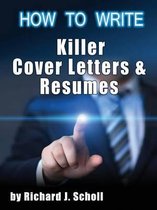 How to Writer Killer Cover Letters and Resumes