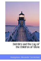 Deirdire and the Lay of the Children of Uisne