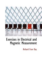 Exercises in Electrical and Magnetic Measurement