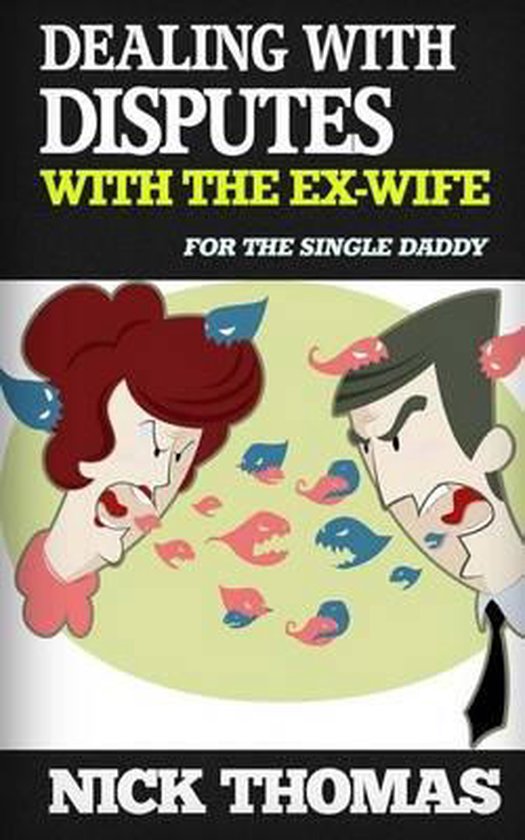 Dealing With Disputes With The Ex-Wife For The Single Daddy - cover