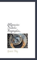 Ullgemeine Deutche Biographie,