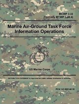 Marine Air-Ground Task Force Information Operations (MCWP 3-32) (Formerly MCWP 3-40.4)