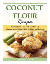Coconut Flour Recipes: Gluten Free, Low-carb and Low GI Alternative to Wheat