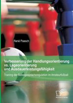 Verbesserung der Handlungsorientierung vs. Lageorientierung und Ausdauerleistungsfähigkeit: Training der Selbstgesprächsregulation im Amateurfußball